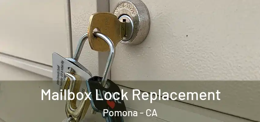  Mailbox Lock Replacement Pomona - CA