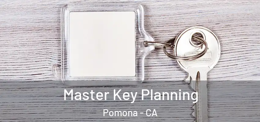  Master Key Planning Pomona - CA