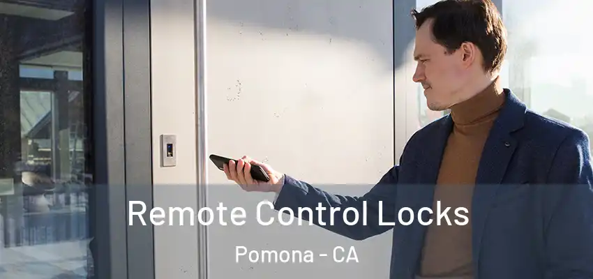  Remote Control Locks Pomona - CA